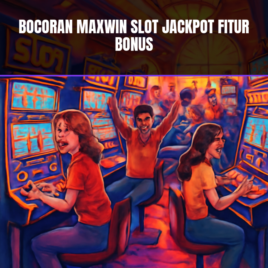 Bocoran maxwin slot jackpot