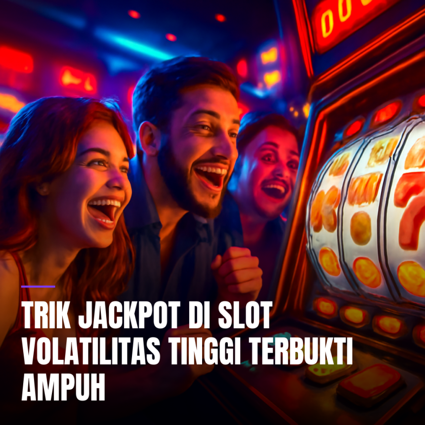 trik jackpot di slot volatilitas